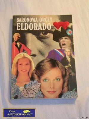 Читать онлайн книгу Eldorado автор Orczy Baroness Книга Eldorado