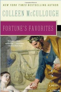 Читать онлайн книгу Фавориты Фортуны автор Маккалоу Колин Книга Фавориты Фортуны