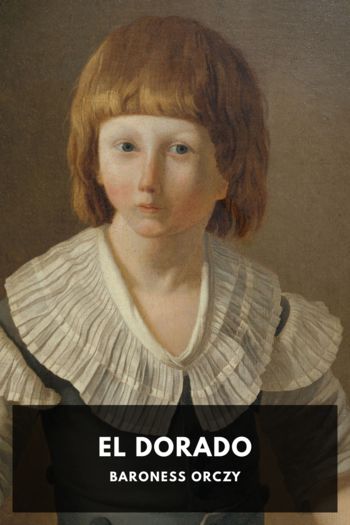 Читать онлайн книгу El Dorado автор Baroness Orczy Книга El Dorado