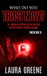 Книга Who Do You Trust Now? (A Disappearance Mystery Thriller Book 5)