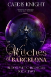 Книга Witches of Barcelona: A Dark, Funny & Sexy Urban Paranormal Romance Series (Blood Web Chronicles