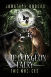 Книга The Dungeon Fairy: Two Choices: A Dungeon Core Escapade (The Hapless Dungeon Fairy Book 2)
