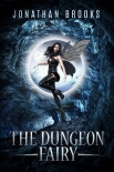 Книга The Dungeon Fairy: A Dungeon Core Escapade (The Hapless Dungeon Fairy Book 1)