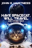 Книга Have Spacecat, Will Travel: And Other Tails