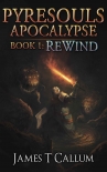 Книга Rewind: A Grimdark LitRPG Series (Pyresouls Apocalypse, Book 1)