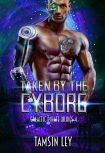 Книга Taken by the Cyborg (Galactic Pirate Brides Book 4)