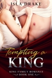 Книга Tempting a King (King Family Romance Book 1)