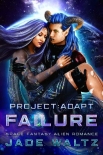 Книга Project: Adapt - Failure: A Space Fantasy Alien Romance (Book 4)