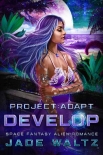 Книга Project: Adapt - Develop: A Space Fantasy Alien Romance (Book 3)