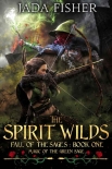 Книга The Spirit Wilds: Magic of the Green Sage (Fall of the Sages Book 1)