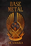 Книга Base Metal (The Sword Book 2)