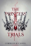 Книга The Princess Trials: A young adult dystopian romance