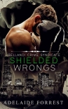 Книга Shielded Wrongs: A Dark Mafia Romance (Bellandi Crime Syndicate Book 4)