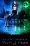 Книга Tether: A Shifter of Consequence Tale (Shifters of Consequence Book 6)