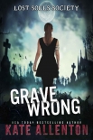 Книга Grave Wrong (Lost Souls Society Book 1)