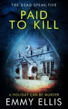 Книга Paid to Kill: A HOLIDAY CAN BE MURDER (The Dead Speak Book 5)