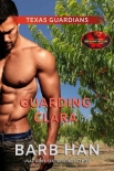 Книга Guarding Clara: Brotherhood Protectors World (Texas Guardians Book 2)