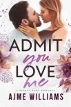 Книга Admit You Love Me: A Secret Baby Romance (Irresistible Billionaires Book 2)