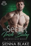 Книга My Secret Irish Baby: A Second-Chance, Secret Baby Contemporary Romance (Irish Kiss Book 7)