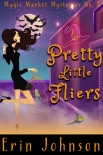 Книга Pretty Little Fliers: A Cozy Witch Mystery (Magic Market Mysteries Book 1)