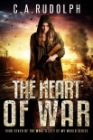 Книга The Heart of War: Book Seven of the What's Left of My World Series