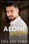 Книга Alone With You (Cabin Fever Series Book 1)