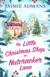 Читать онлайн книгу The Little Christmas Shop on Nutcracker Lane автор Jaimie Admans Книга The Little Christmas Shop on Nutcracker Lane