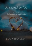 Книга Distracted By You: Book 1 in The Exeter Running Girls Series