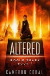 Книга Altered: A Dystopian Sci-Fi Adventure (Rogue Spark Book 1)