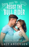 Книга Dare You to Resist the Bull Rider (Rock Valley High Book 4)