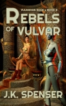 Книга Rebels of Vulvar (Vulvarian Saga Book 2)