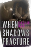 Книга When Shadows Fracture (Cherry Creek Book 2)