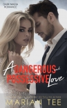Книга A Dangerous and Possessive Love (Dark Mafia Romance Duet, #1)