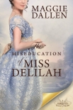 Книга The Miseducation of Miss Delilah: A Sweet Regency Romance (School of Charm Book 3)