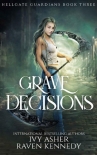 Книга Grave Decisions (Hellgate Guardians Book 3)