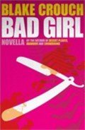 Читать онлайн книгу Bad Girl автор Crouch Blake Книга Bad Girl