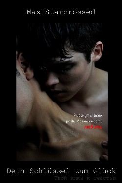 Читать онлайн книгу Dein Schlüssel zum Glück/ Твой ключ к счастью (СИ) автор Starcrossed Max Книга Dein Schlüssel zum Glück/ Твой ключ к счастью (СИ)