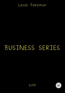 Читать онлайн книгу Business Series. Part Five автор Foreman Lewis Книга Business Series. Part Five
