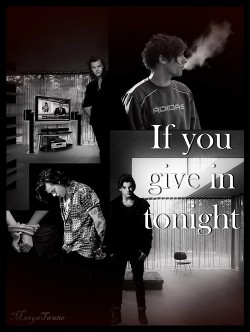Читать онлайн книгу If you give in tonight (СИ) автор Книга If you give in tonight (СИ)