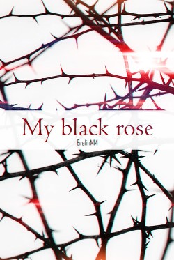 Читать онлайн книгу My black rose (СИ) автор Книга My black rose (СИ)