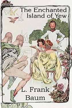 Читать онлайн книгу Волшебный остров Тисов (ЛП) автор Baum Lyman Frank Книга Волшебный остров Тисов (ЛП)