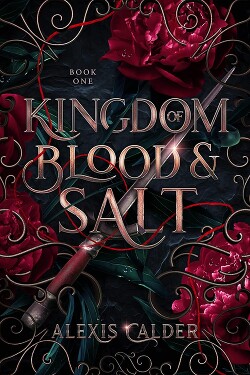 Читать онлайн книгу Королевство крови и соли (ЛП) автор Колдер Алексис Книга Королевство крови и соли (ЛП)